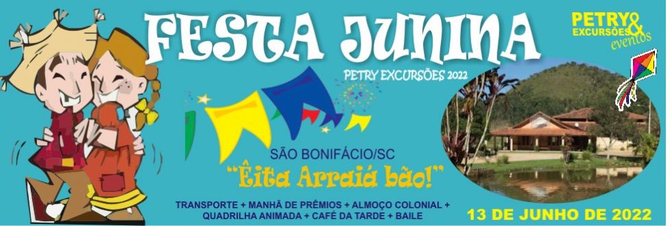 FESTA JULINA DA PETRY EXCURSÕES  EM SÃO BONIFÁCIO/ SC.